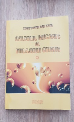 Calculul mecanic al utilajului chimic - Constantin Dan Tacă foto