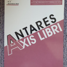 Revista Antares Axis Libri nr 5 Decembrie 2014, 150 pag, stare f buna