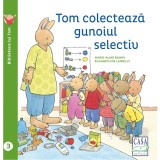 Tom Colecteaza Gunoiul Selectiv, Elisabeth De Lambilly - Editura Casa