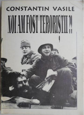 Noi am fost teroristii?! - Constantin Vasile