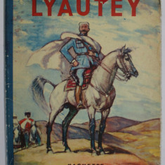LYAUTEY par ANDRE MAUROIS , illustrations de HENRI DELUERMOZ , 1937 , PREZINTA URME DE UZURA