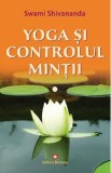 Yoga si controlul mintii - Swami Shivananda