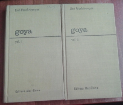 myh 542s - Lion Feuchtwagner - Goya - Drumul cunoasterii - 2 volume - ed 1970 foto