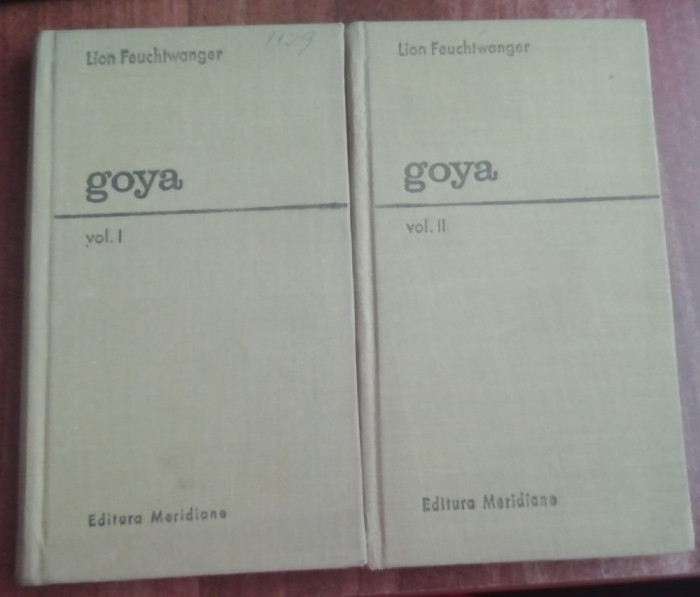 myh 542s - Lion Feuchtwagner - Goya - Drumul cunoasterii - 2 volume - ed 1970