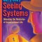 Seeing Systems: Unlocking the Mysteries of Organizational Life
