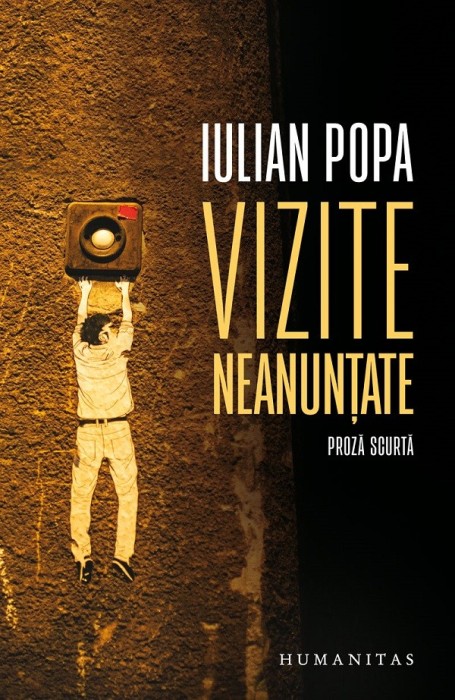 Vizite Neanuntate, Iulian Popa - Editura Humanitas