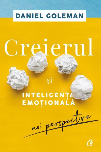 Creierul și inteligența emoțională - Paperback brosat - Daniel Goleman - Curtea Veche