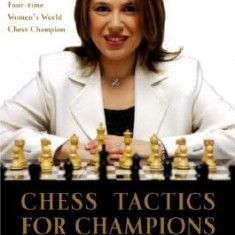 Chess Tactics for Champions: A Step-By-Step Guide to Using Tactics and Combinations the Polgar Way