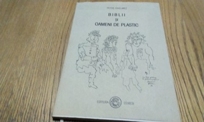 BIBLII SI OAMENI DE PLASTIC - Petre GHELMEZ - Benedict Ganescu (desen) - Editura Coresi, 2002, 96 p. foto
