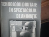 TEHNOLOGII DIGITALE IN SPECTACOLUL DE ANIMAȚIE - UNATC PRESS 2005, 355 pag