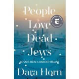 People Love Dead Jews: Reports from a Haunted Present