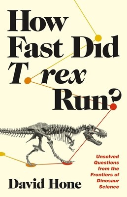 How Fast Did T. Rex Run?: Unsolved Questions from the Frontiers of Dinosaur Science foto