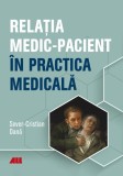 Cumpara ieftin Relația medic-pacient &icirc;n practica medicală