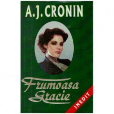 A.J. Cronin - Frumoasa Gracie - 126299