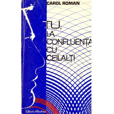 Carol Roman - Tu, la confluenta cu ceilalti - 136140 foto