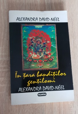 &amp;Icirc;n țara bandiților gentilomi - Alexandra David-Neel foto