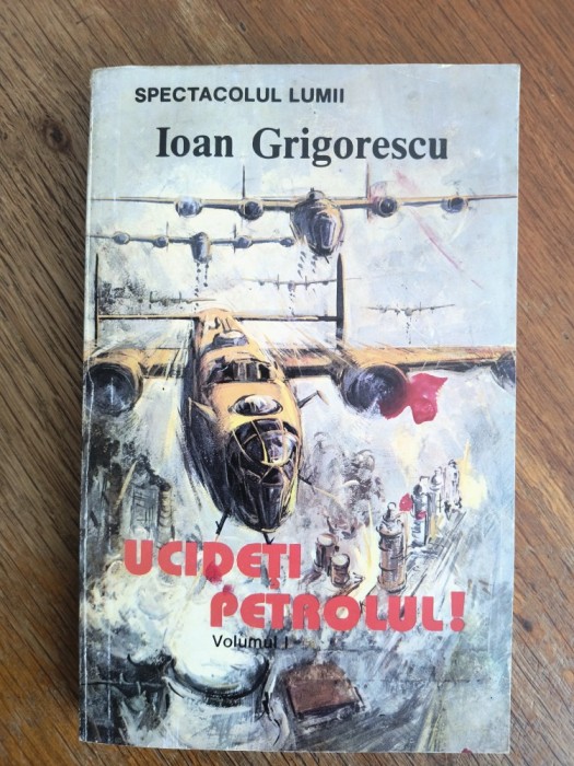Operatiunea Didal Wave, Ucideti petrolul ! - Ioan Grigorescu , aviatie / R2P2S
