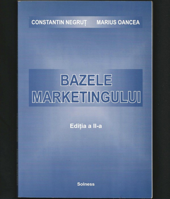 BAZELE MARKETINGULUI, MANUAL - CONSTANTIN NEGRUȚ, MARIUS OANCEA - CURS MARKETING