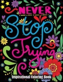 Inspirational Coloring Book: A Motivational Adult Coloring Book with Inspiring Quotes and Positive