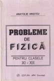 Carte Probleme de Fizica pentru clasele XI-XII - Anatolie Hristev, Editura [NECUNOSCUTA], 2001, 288 pag, 16x24 cm, romana, brosata, stare buna