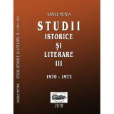 Studii istorice si literare, volumul 3 (1970-1972) - Vasile Netea. Editie ingrijita de Dimitrie Poptamas