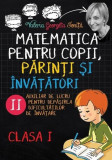 Matematica pentru copii, părinți și &icirc;nvățători. Clasa I, caietul II - Paperback brosat - Valeria Georgeta Ioniță - Letras
