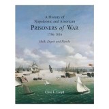 A History of Napoleonic and American Prisoners of War 1756-1816