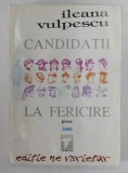 CANDIDATII LA FERICIRE de ILEANA VULPESCU , 2000