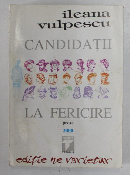 CANDIDATII LA FERICIRE de ILEANA VULPESCU , 2000 *PREZINTA HALOURI DE APA