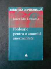 JOYCE MC. DOUGALL - PLEDOARIE PENTRU O ANUMITA ANORMALITATE foto