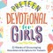 Preteen Devotional for Girls: 52 Weeks of Encouraging Devotions and Scripture for Tweens