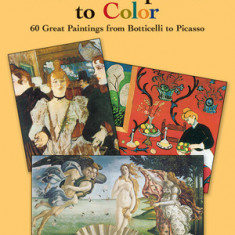 Art Masterpieces to Color: 60 Great Paintings from Botticelli to Picasso