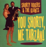 Me Tarzan You Shorty | Shorty Rogers