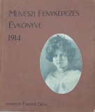 Muveszi Fenykepezes Evkonyve. 1914 - Szerkeszti Farago Geza