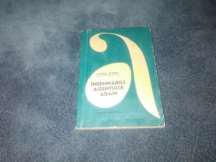 VIOREL STIRBU - INSEMNARILE AGENTULUI ADAM