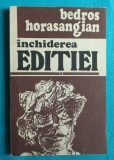 Bedros Horasangian &ndash; Inchiderea editiei ( prima editie )