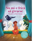 Nu mi-e frica sa gresesc. Poveste cu Mot Craciun - Olina Ortiz