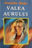 Valea Aurului - Jennifer Blake, Roman de Dragoste, Editura Granada, 1993, 358 pagini