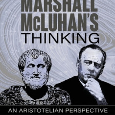 Formal Cause in Marshall McLuhan's Thinking: An Aristotelian Perspective