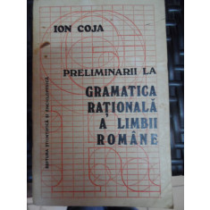 Preliminarii La Gramatica Rationala A Limbii Romane - Ion Coja , 20013216