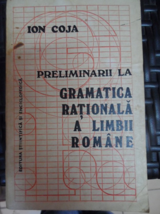 Preliminarii La Gramatica Rationala A Limbii Romane - Ion Coja ,548750 Preliminarii La Gramatica Rationala A Limbii Romane - Ion Coja ,548750