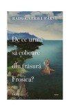 Cumpara ieftin De ce urma să coboare din trăsură Frosica? - Paperback brosat - Radu Gabriel P&acirc;rvu - Trei