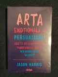Arta Emotionala a Persuasiunii - Jason Harris, Lifestyle 2020, Carte Bibliofilie