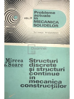 Mircea V. Soare - Structuri discrete si structuri continue in mecanica constructiilor (Editia: 1986) foto