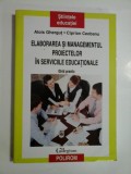 ELABORAREA SI MANAGEMENTUL PROIECTELOR IN SERVICIILE EDUCATIONALE - ALOIS GHERGUT; CIPRIAN CEOBANU