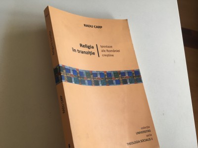 RADU CARP, RELIGIA IN TRANZITIE- IPOSTAZE ALE ROMANIEI CRESTINE foto