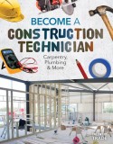 Become a Construction Technician: Carpentry, Plumbing &amp; More: Carpentry, Plumbing &amp; More