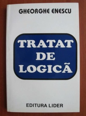 Tratat de logica/ Gheorghe Enescu foto