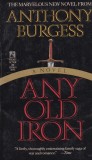 Carte Anthony Burgess - Any Old Iron, Pocket Books, 1989, 373 pagini, engleza, coperti brosate