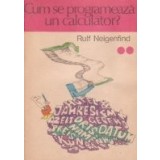 Cum se programeaza un calculator? - Minienciclopedie de calculatoare, Volumul al II-lea